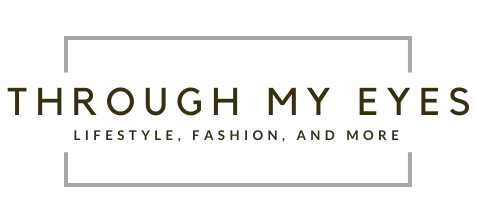 Through My Eyes - Lifestyle, Fashion, and More